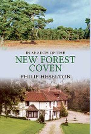 In Search of the New Forest Coven de Philip Heselton