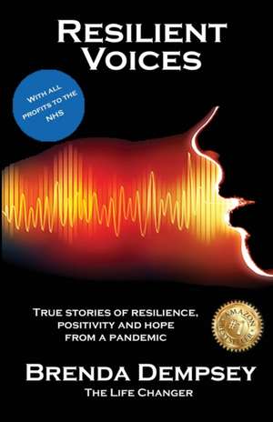 Resilient Voices: True stories of Resilience, Positivity and Hope from a pandemic de Brenda Dempsey