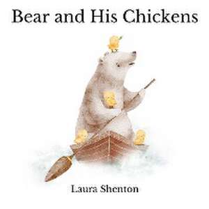 Bear and His Chickens de Laura Shenton