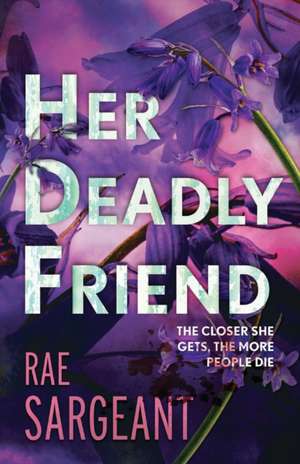 Her Deadly Friend de Rae Sargeant