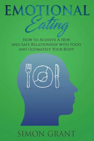 Emotional Eating de Simon Grant