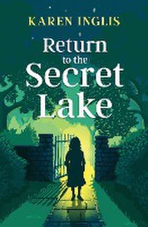 Return to the Secret Lake de Karen Inglis