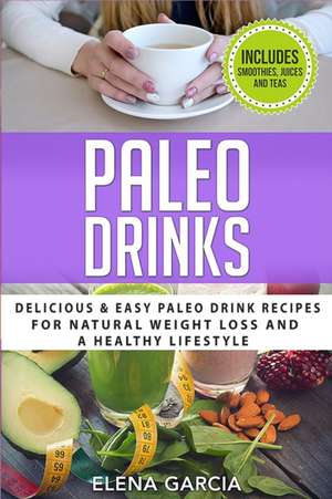 Paleo Drinks de Elena Garcia