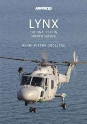 Lynx: The Final Year in French Service de Henri-Pierre Grolleau