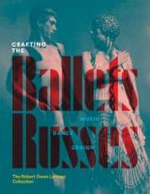 Crafting the Ballets Russes de Robinson McClellan