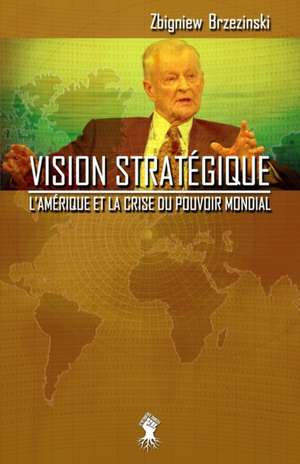 Vision stratégique de Zbigniew Brzezinski