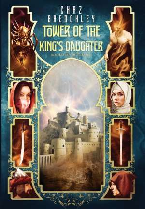 Tower of the King's Daughter de Chaz Brenchley