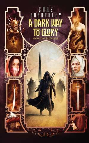 A Dark Way to Glory de Chaz Brenchley