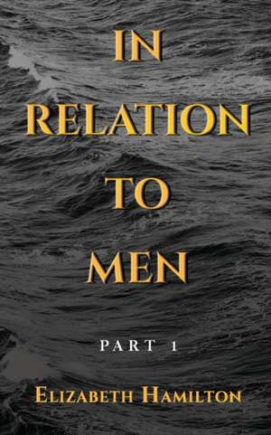 In Relation To Men de Elizabeth Hamilton