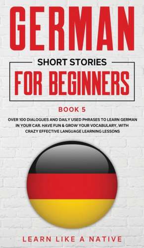 German Short Stories for Beginners Book 5 de Tbd