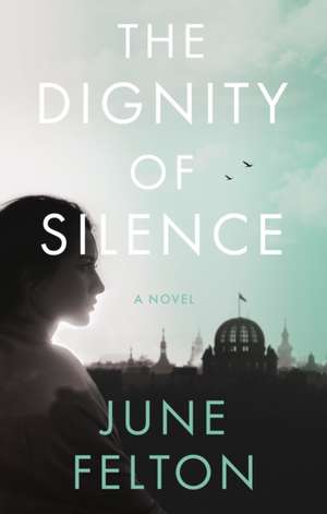 The Dignity of Silence de June Felton