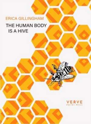 The Human Body Is A Hive de Erica Gillingham