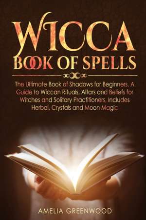 Wicca Book of Spells de Amelia Greenwood