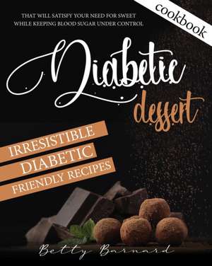 Diabetic Dessert Cookbook de Betty Barnard