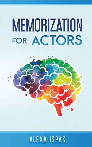 Memorization for Actors de Alexa Ispas