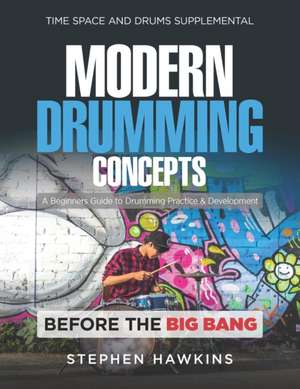 Modern Drumming Concepts: A Beginners Guide to Drumming Practice & Development de Stephen Hawkins