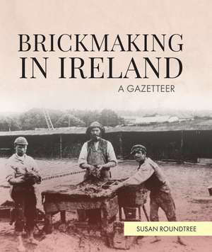 Brickmaking in Ireland de Susan Roundtree