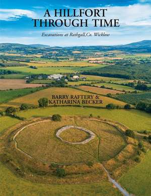 A Hillfort Through Time de Barry Raftery