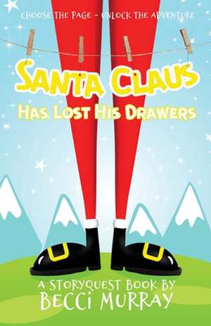 Santa Claus Has Lost His Drawers de Becci Murray