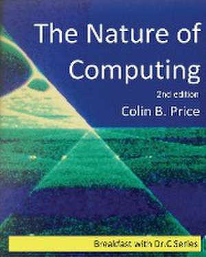 The Nature of Computing 2nd edition de Colin B Price