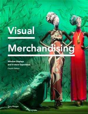 Visual Merchandising Fourth Edition de Tony Morgan