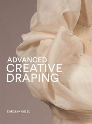 Advanced Creative Draping de Karolyn Kiisel