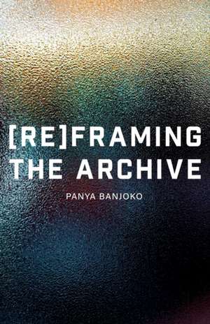 Reframing the Archive de Panya Banjoko