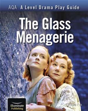 AQA A Level Drama Play Guide: The Glass Menagerie de Annie Fox