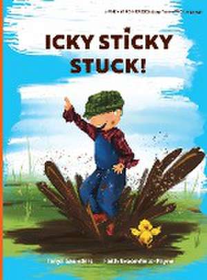 Icky Sticky Stuck! de Tanya Saunders