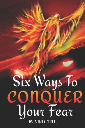 Six Ways to Conquer Your Fear de Nikia Tull