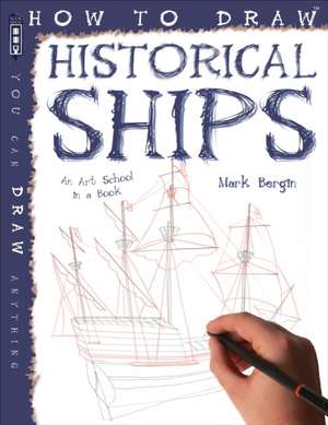 Bergin, M: How To Draw Historical Ships de Mark Bergin