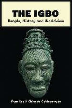 The Igbo: People, History and Worldview de Dons Eze