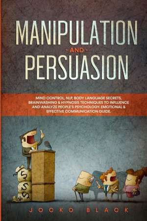 Manipulation and Persuasion de Jocko Black