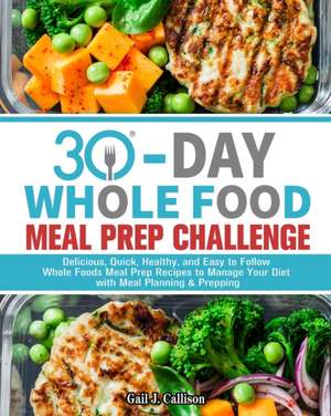 30-Day Whole Foods Meal Prep Challenge de Gail J. Callison