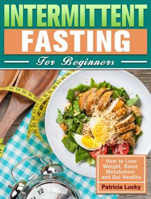 Intermittent Fasting for Beginners de Patricia Lucky