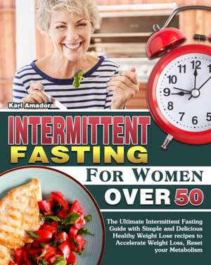 Intermittent Fasting for Women Over 50 de Karl Amador