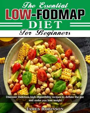 The Essential Low-FODMAP Diet For Beginners de James Robinson