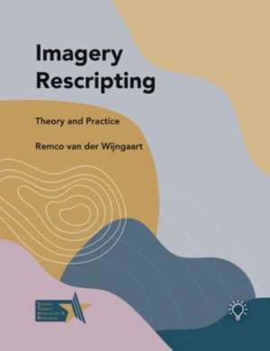 Imagery Rescripting de Remco van der Wijngaart