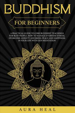 Buddhism for Beginners de Aura Heal