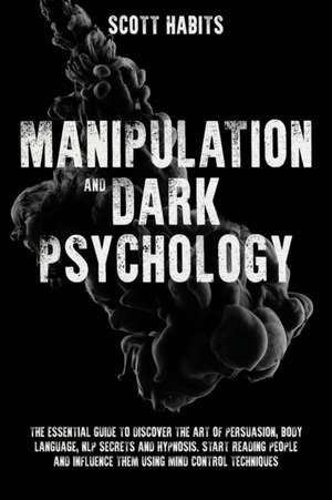 Manipulation and Dark Psychology de Scott Habits