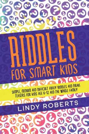 Riddles For Smart Kids de Lindy Roberts