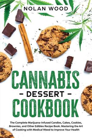 Cannabis Dessert Cookbook de Nolan Wood