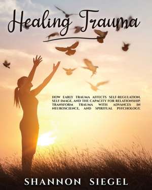 HEALING TRAUMA de Shannon Siegel