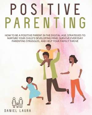 Positive Parenting de Daniel Laura