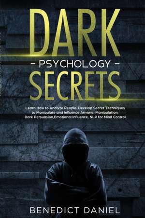 Dark Psychology Secrets de Benedict Daniel