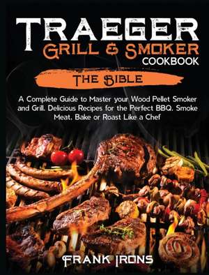 Traeger Grill & Smoker Cookbook de Frank Irons