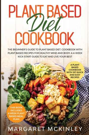 Plant Based Diet Cookbook de Margaret McKinley