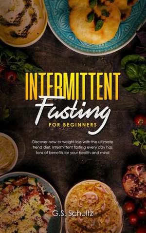 INTERMITTENT FASTING de G. S. Schultz