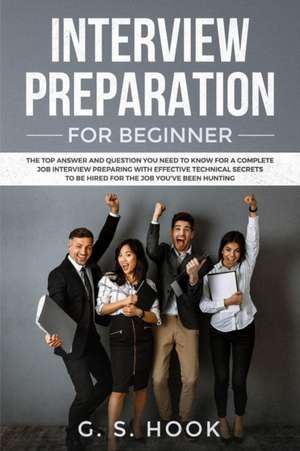 INTERVIEW PREPARATION For Beginners de G. S Hook