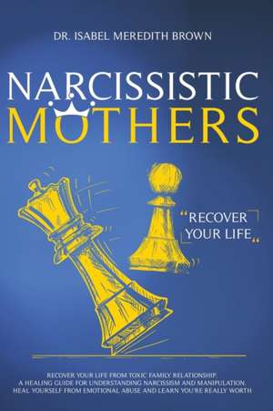 Narcissistic Mothers de Isabel Meredith Brown